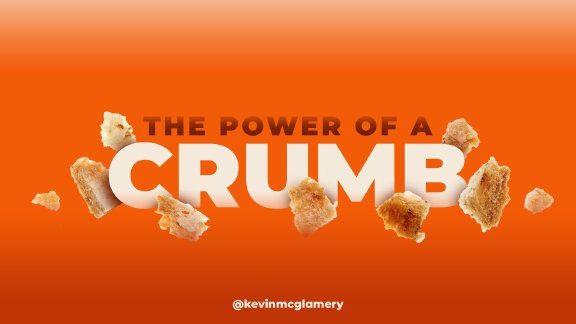 NCCOG • March 1, 2026 • Kevin McGlamery • The Power of a Crumb