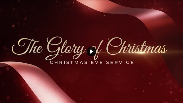 The Glory of Christmas - December 24, 2023