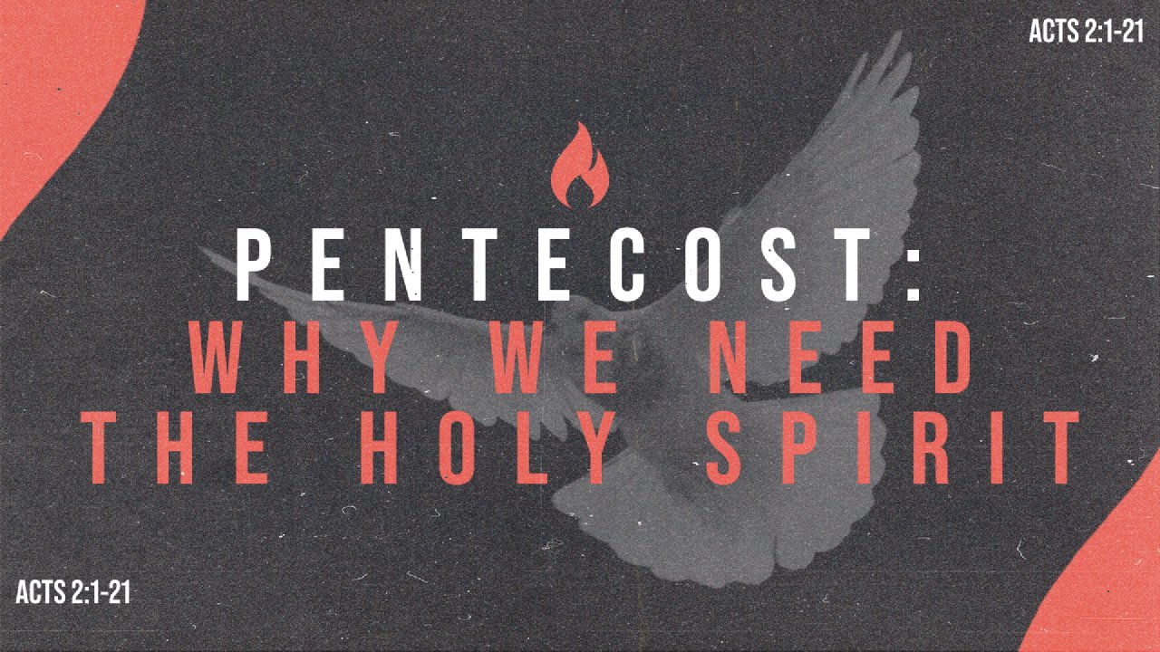 Pentecost Why We Need the Holy Spirit - Dr. Mark Williams - May 19, 2024