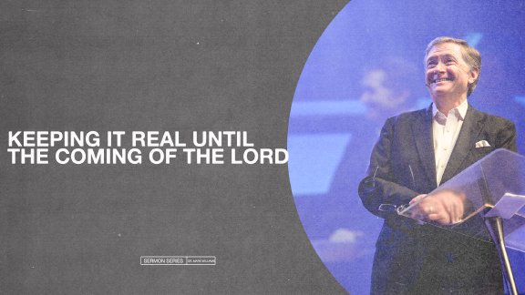 Keeping it Real til the Coming of The Lord - July 23,2023