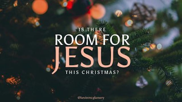 Is There Room for Jesus • December 21...