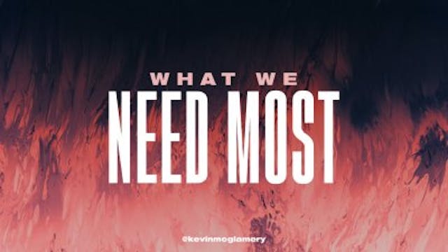 What We Need Most • February 9, 2025 ...
