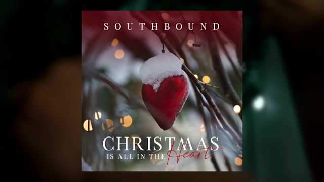 Southbound - Christmas Is All In The Heart