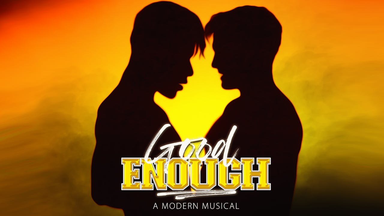 Good Enough: A Modern Musical