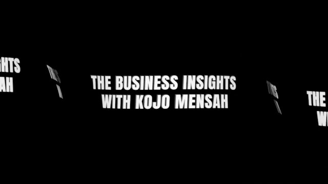 The Business Insights with Kojo Mensah