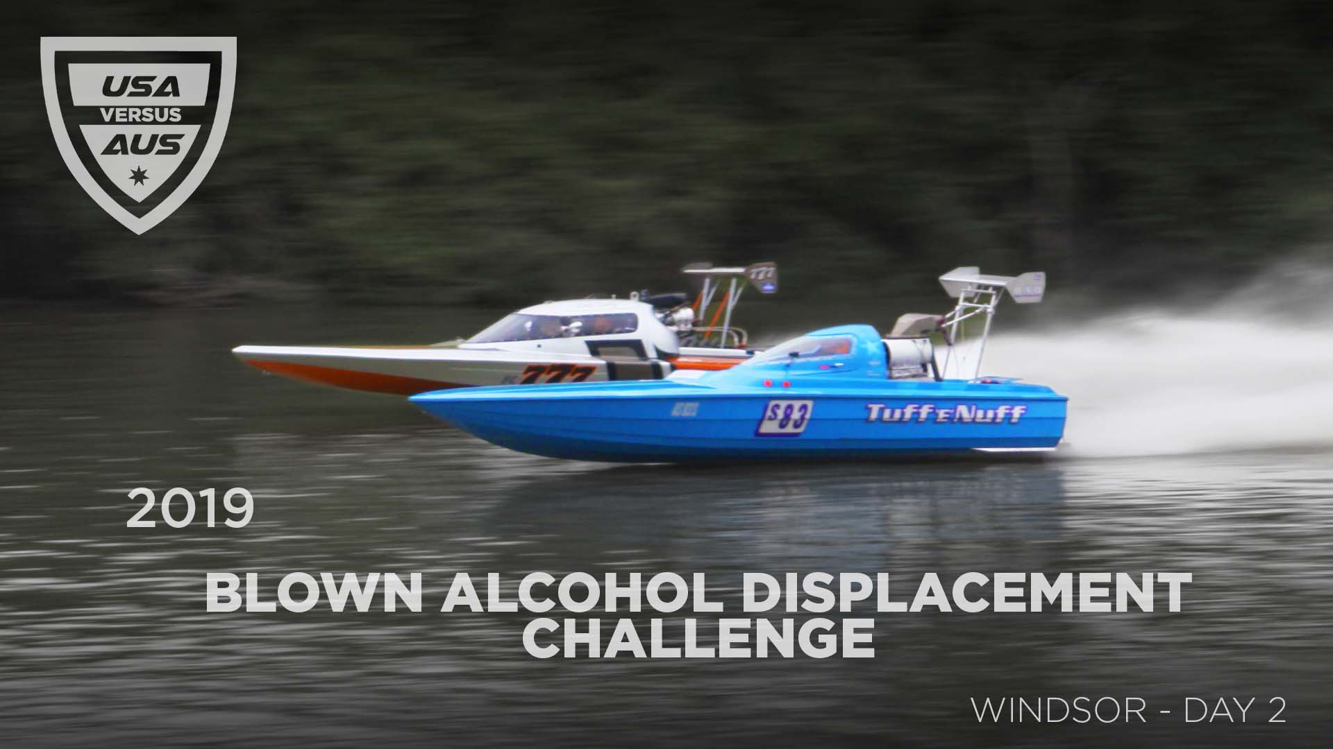 2019 USA v AUSTRALIA BLOWN ALCOHOL POWERBOAT CHALLENGE WINDSOR Day 2