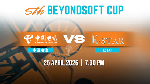 5th Beyondsoft Cup: China Telecom vs K.Star - 04/25/2026