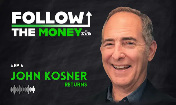 Follow the Money, Ep. 6 - John Kosner...
