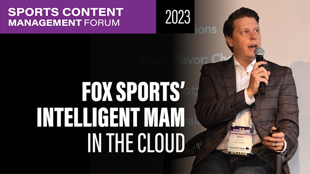 Inside Fox Sports’ Intelligent MAM in the Cloud: A Keynote Presentation