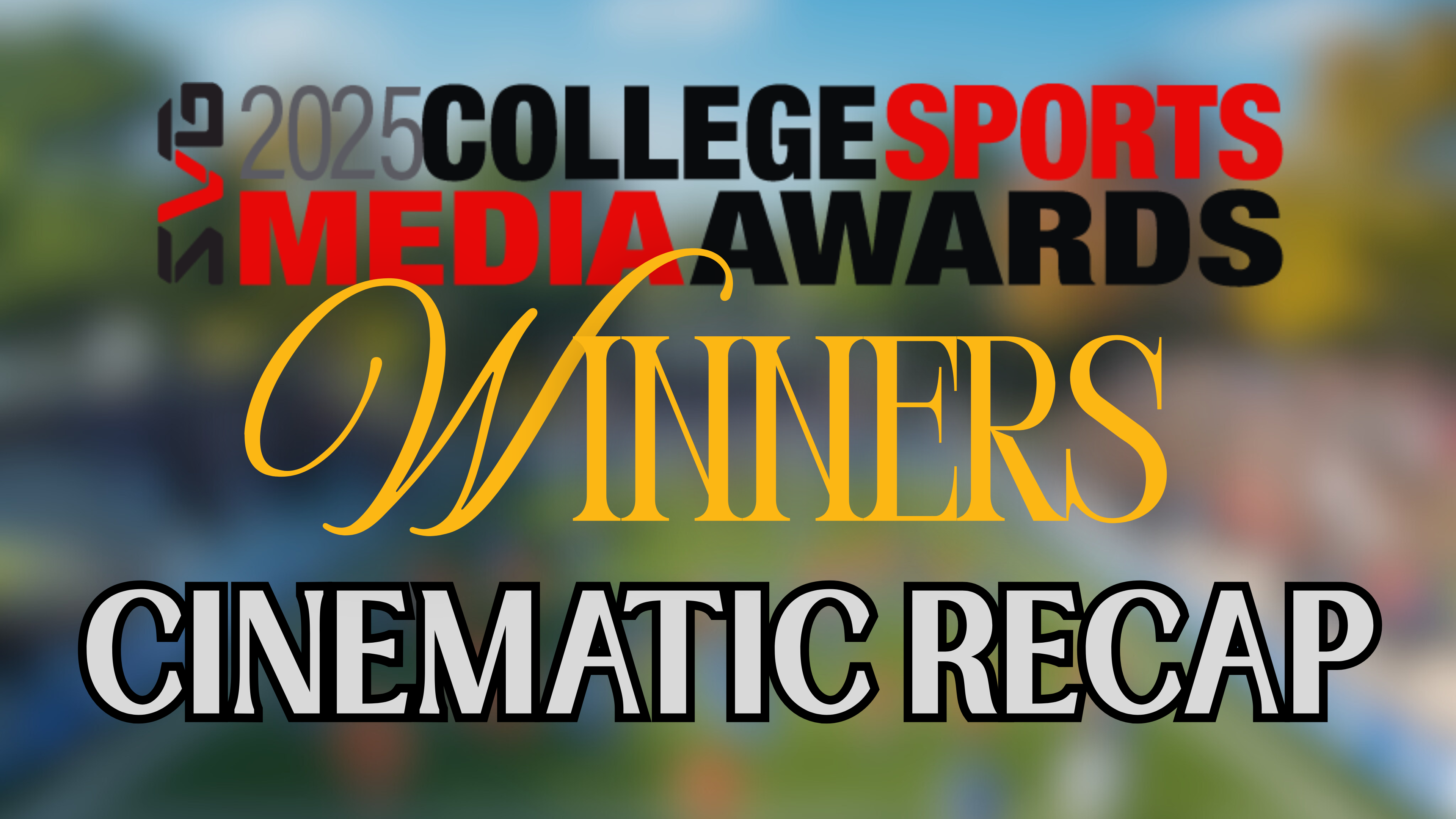 Outstanding Cinematic Recap - CSMAs 2025