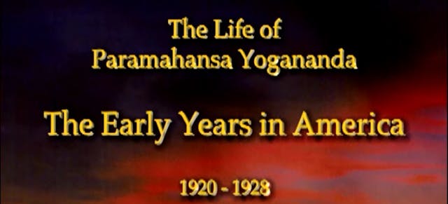 The Life of Paramahansa Yogananda -- The Early Years in America