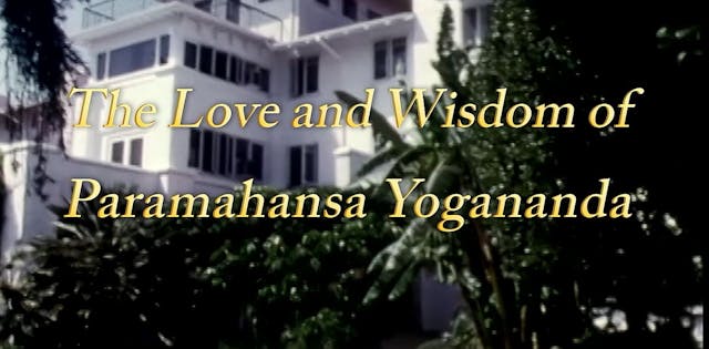 The Love and Wisdom of Paramahansa Yogananda