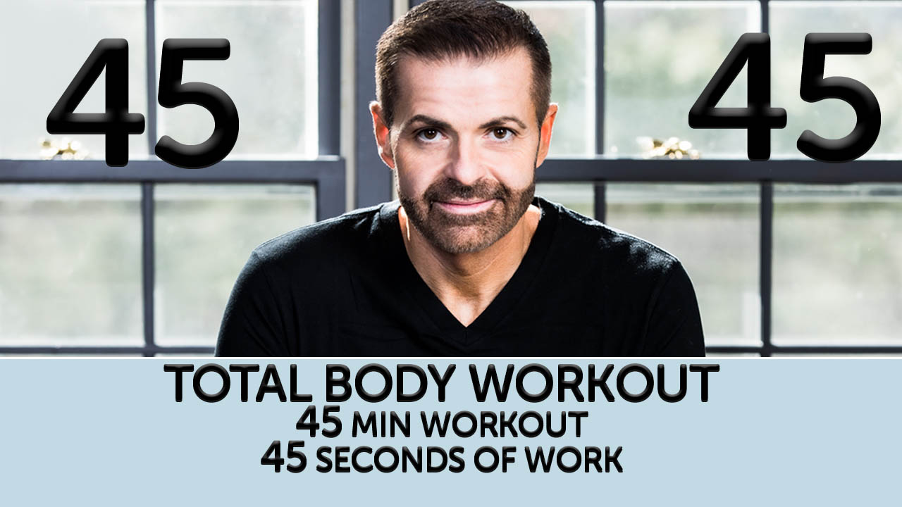 45 seconds of work - 45 Min workout - Total Body