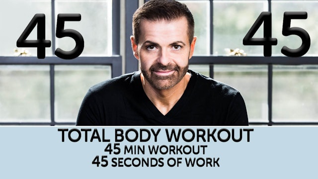45 seconds of work - 45 Min workout - Total Body