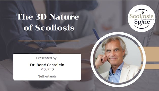 3D Nature of Scoliosis - Dr. René Castelein