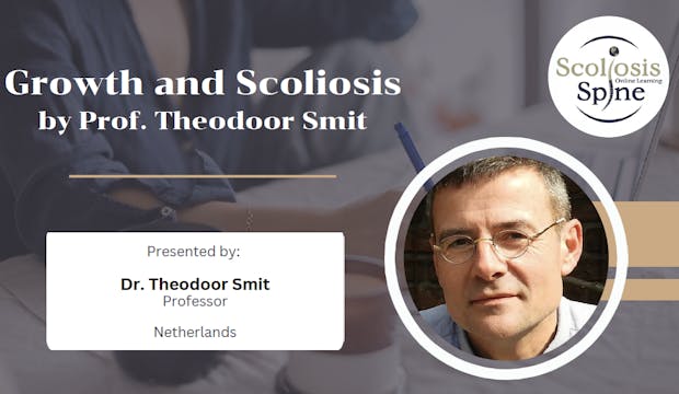 On Growth and Scoliosis with Dr. TSmit, Netherlands