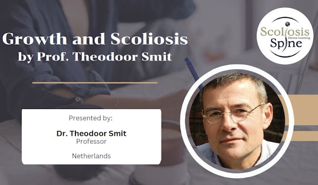 On Growth &  Scoliosis with Dr. TSmit, Netherlands
