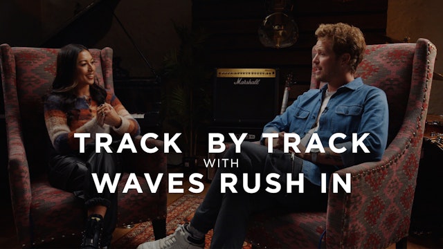 Waves Rush In | Watch You Glow (Track Commentary)