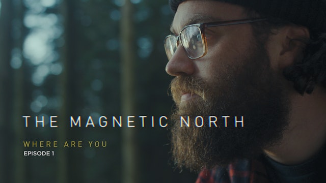 The Magnetic North | Episode 1