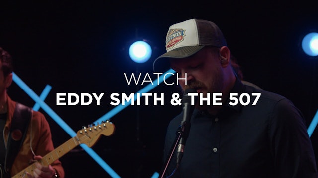 Eddy Smith & The 507 | Trailer