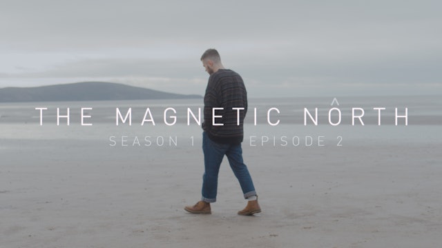 The Magnetic North | Episode 2