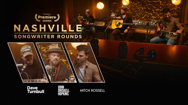 Nashville Songwriting Round | John Driskell Hopkins Dave Turnbull Mitch Rossell