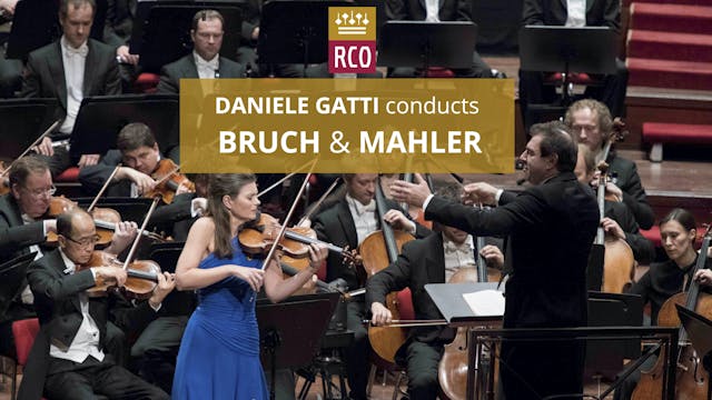 RCO: Gatti Conducts Bruch & Mahler fe...