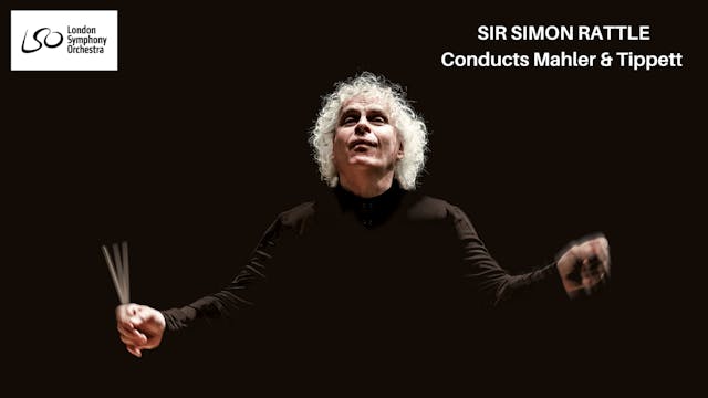 LSO: Rattle Conducts Mahler and Tippett