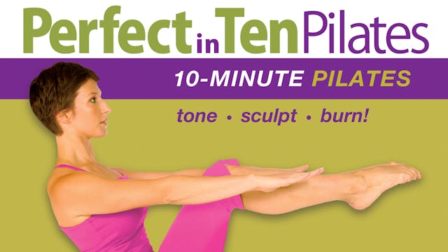 Perfect in Ten: Pilates, 10-minute workouts