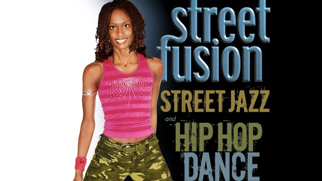 Street Fusion: Street Jazz & Hip Hop Dance