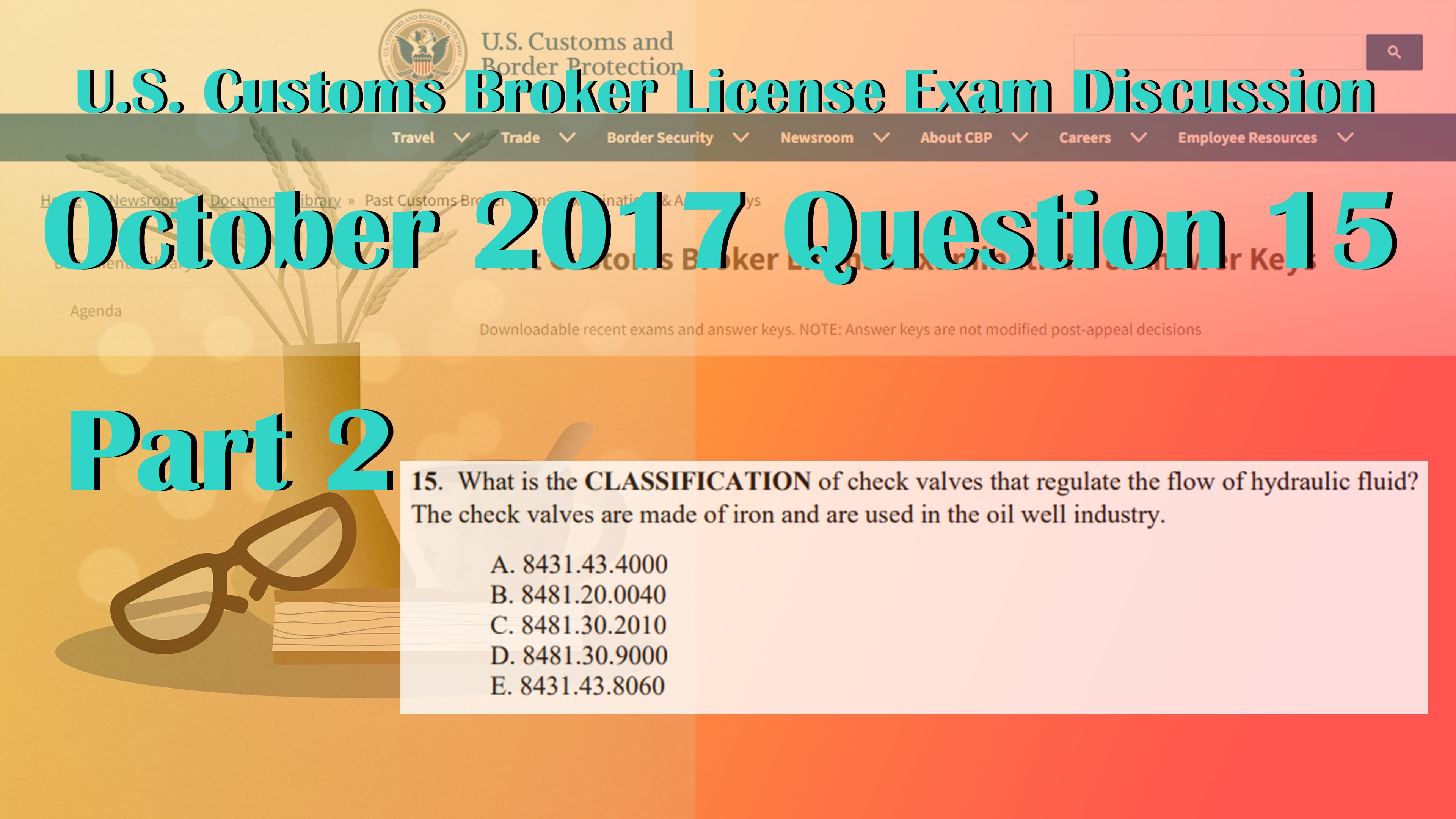 Part 2: October 2017 Question 15 U.S. Customs Broker License Exam Discussion
