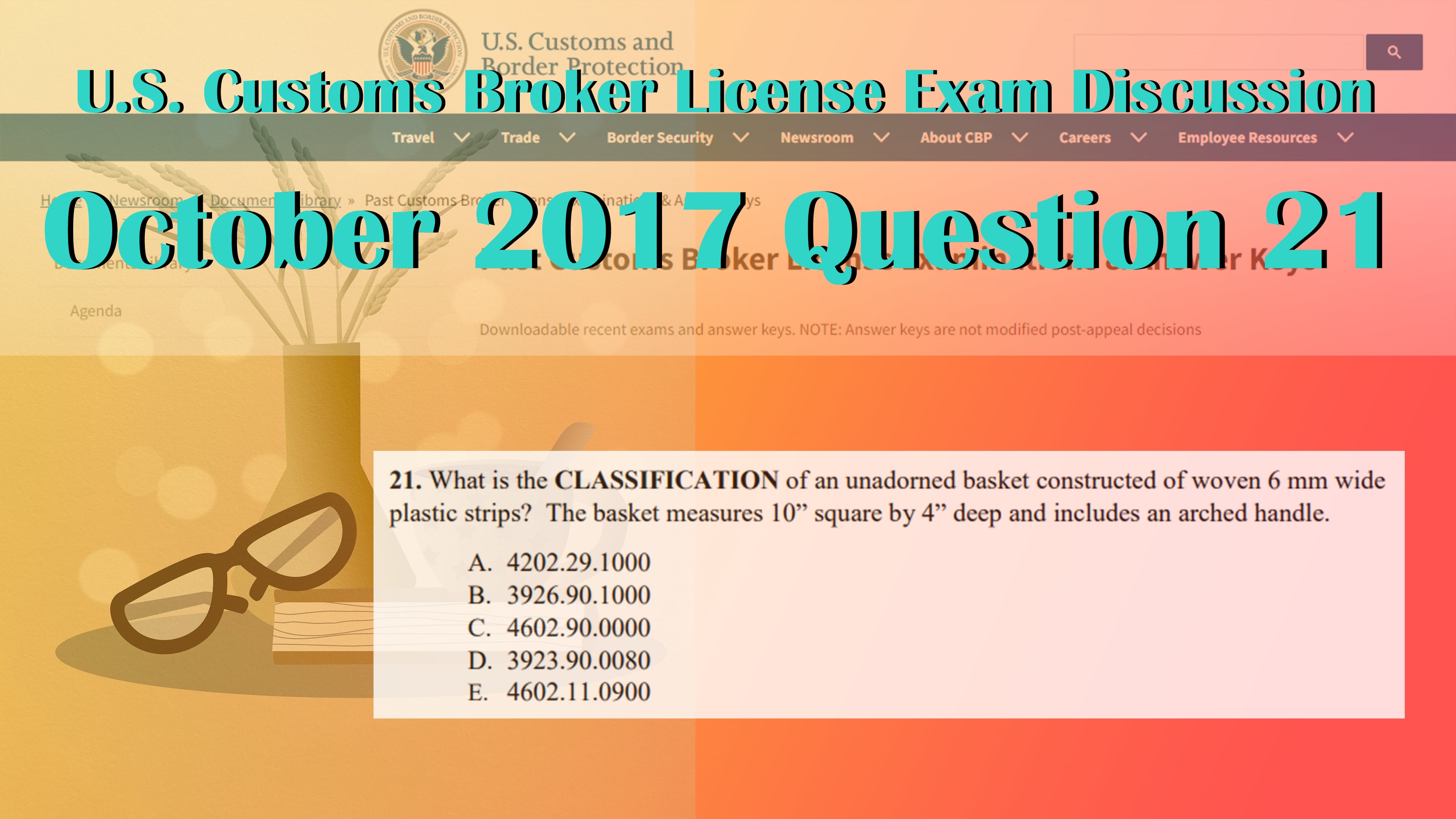 October 2017 Question 21 U.S. Customs Broker License Exam Discussion