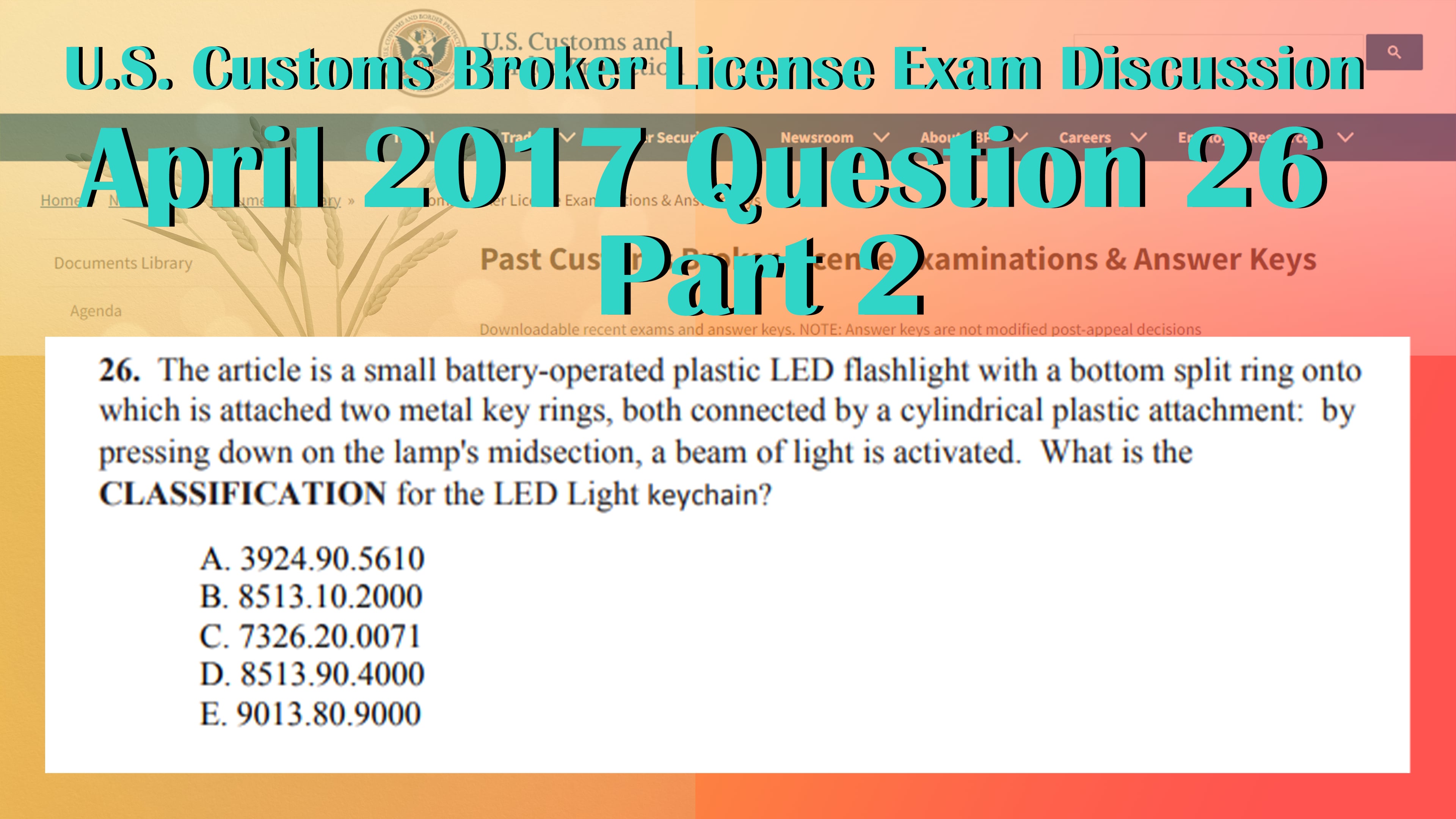 Part 2: April 2017 Question 26 U.S. Customs Broker License Exam Discussion