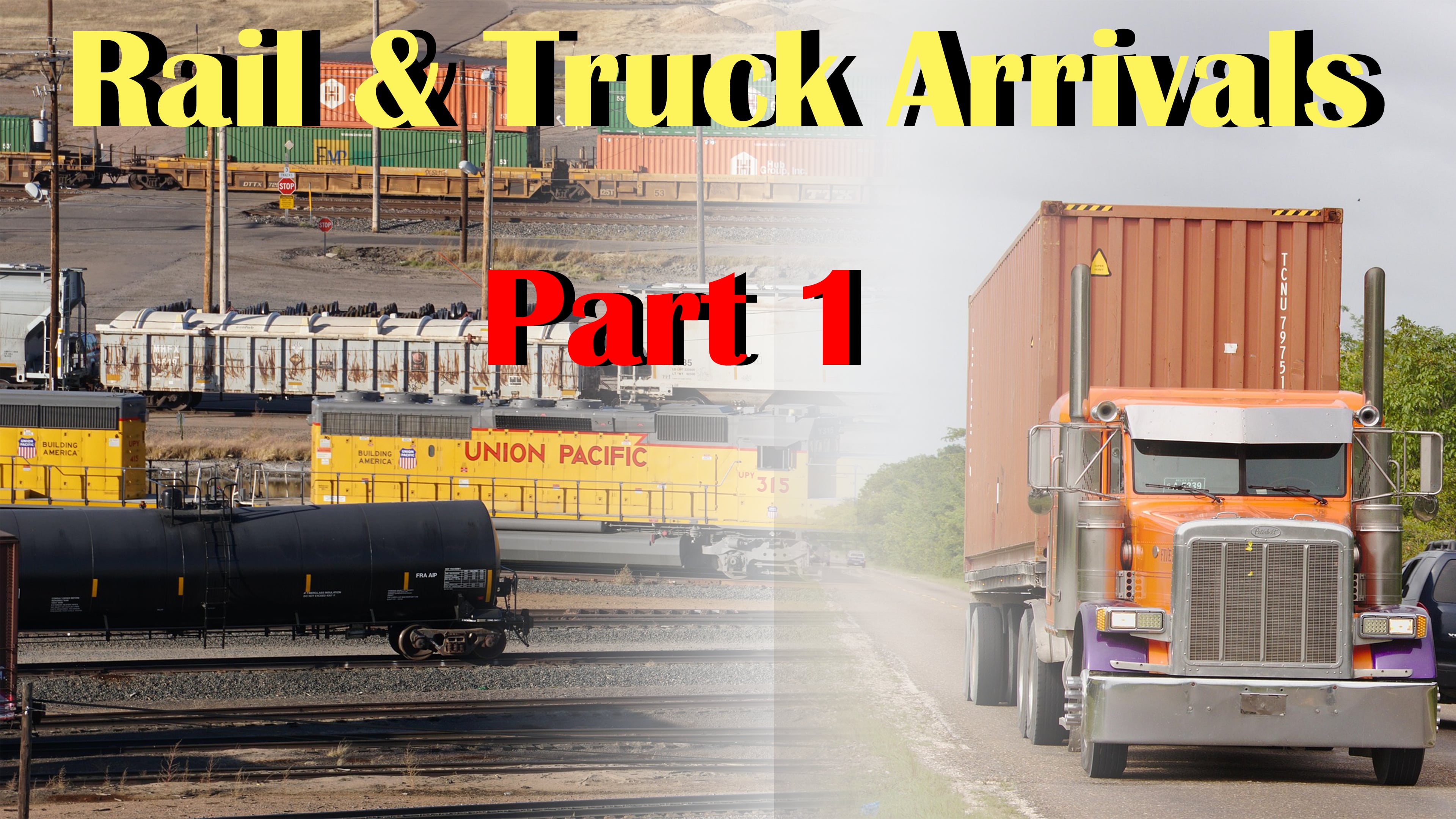 Part 1: Rail & Truck Arrivals