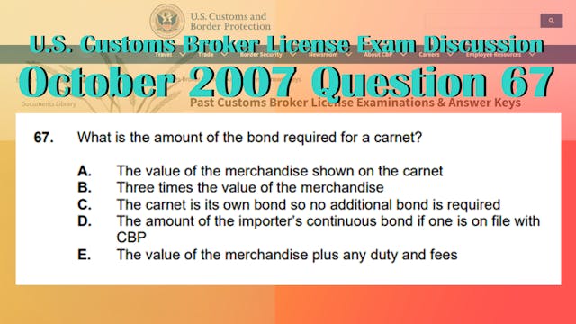 October 2007 Question 67 U.S. Customs...