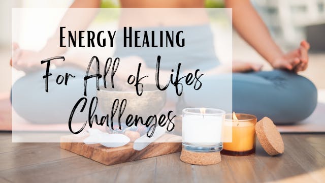 Energy Healing for All of Life's Challenges
