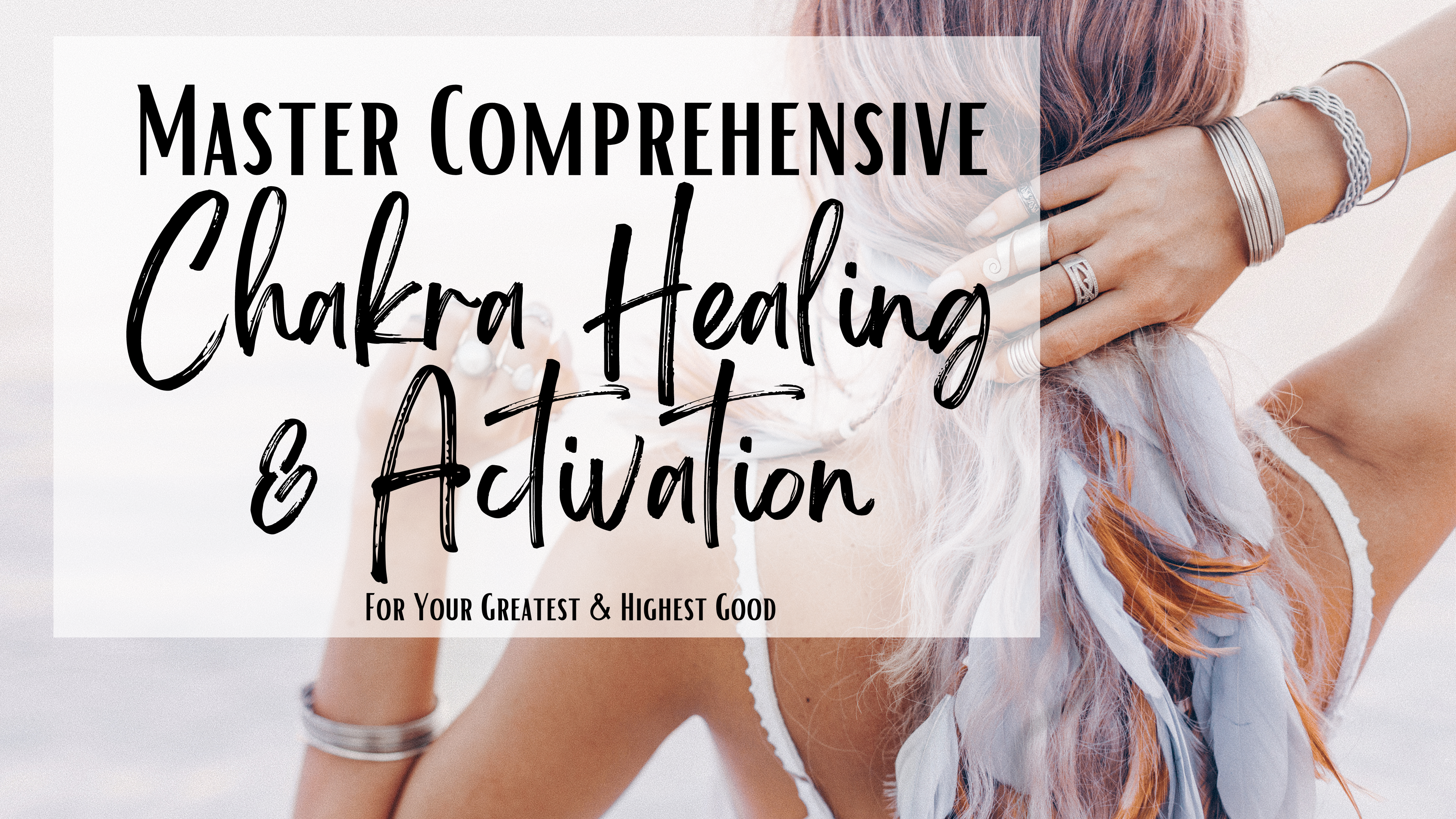 Master Comprehensive Chakra Healing & Activation