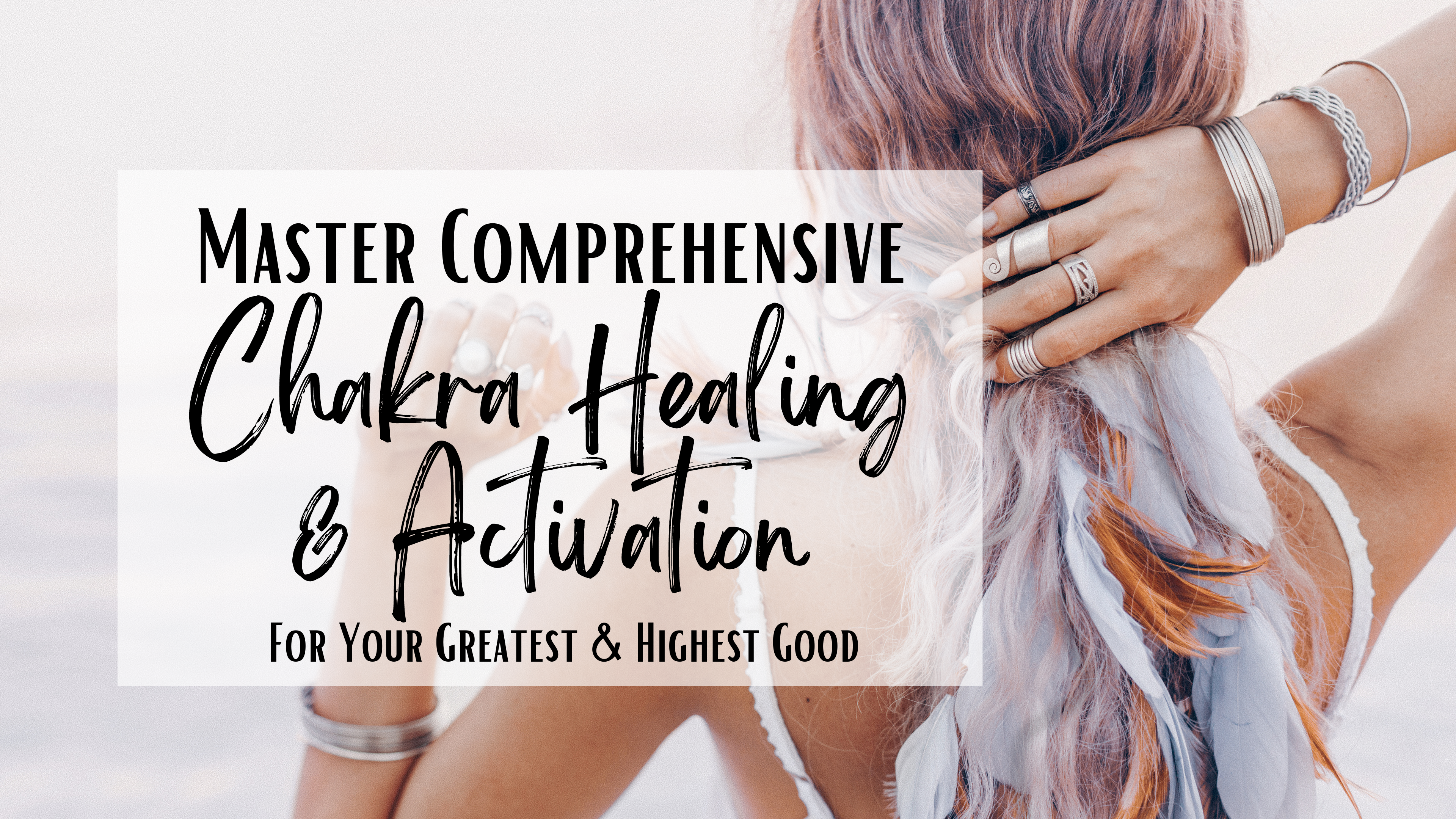 Master Comprehensive Chakra Healing & Activation