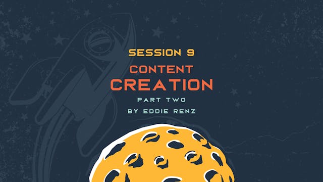 Session 9 - Content Creation Part II