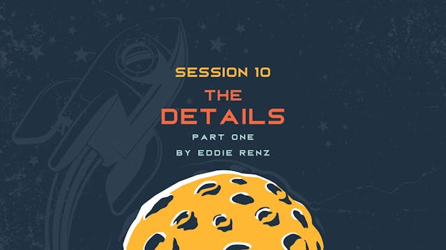 Session 10 - The Details