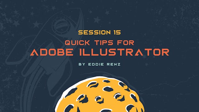 Session 15 - Quick Tips for Adobe Illustrator
