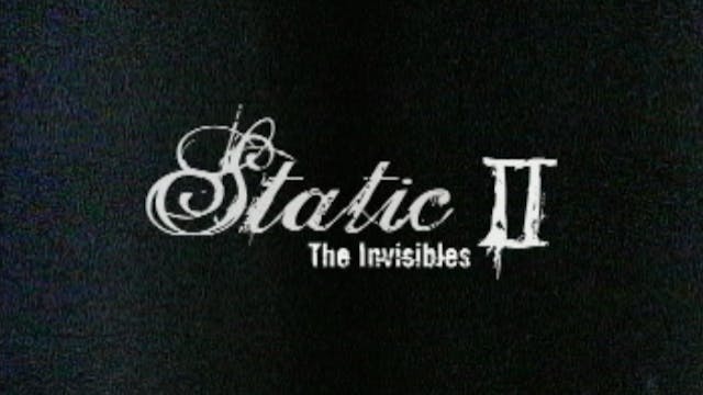 Static II 'The Invisibles'