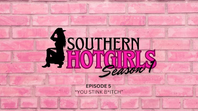 EPISODE 5 "YOU STINK B*TCH"