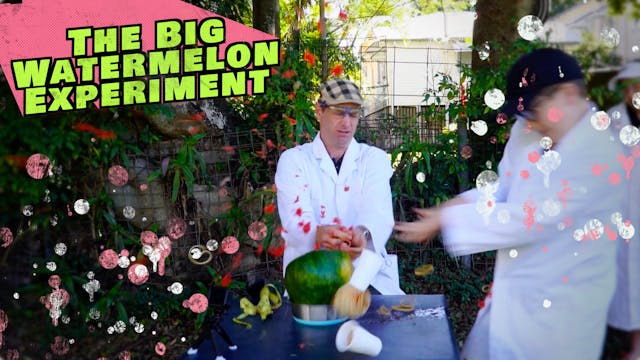 The Big Watermelon Experiment - Episo...