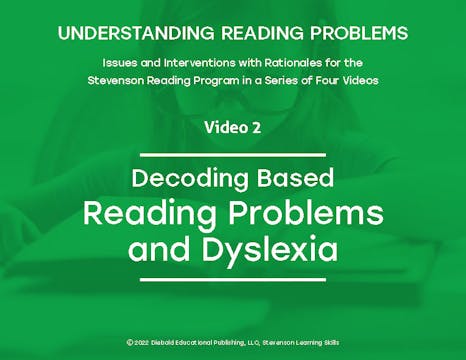 Video 2, Decoding-Based Reading Problems and Dyslexia