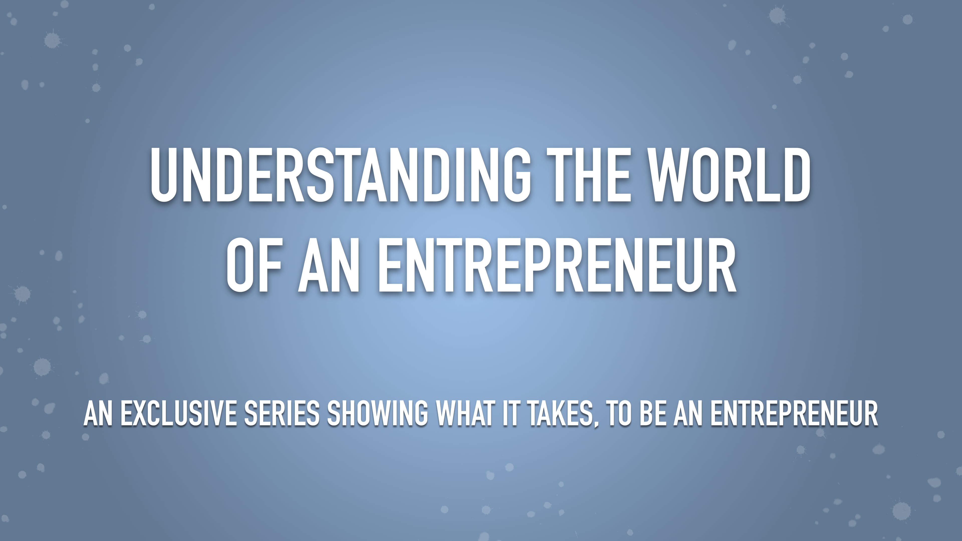 Understanding The World of An Entrepreneur