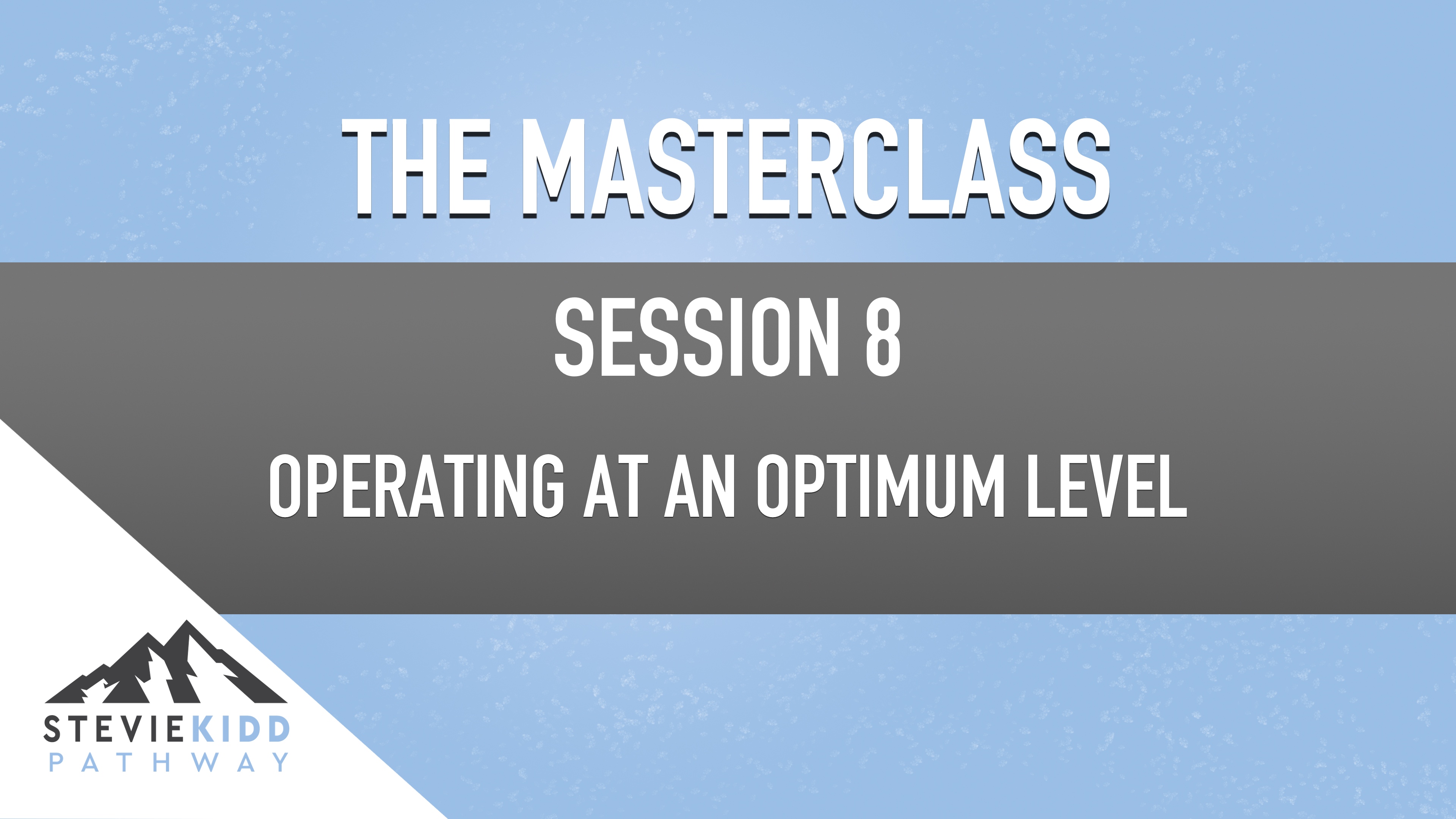 Operating at an Optimum Level | Masterclass Session 8 | Teaser