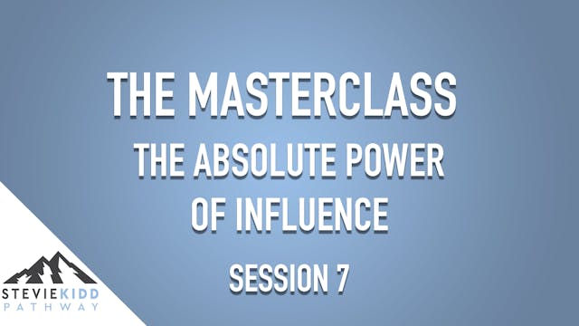 The Absolute Power of Influence | Masterclass Session 7 