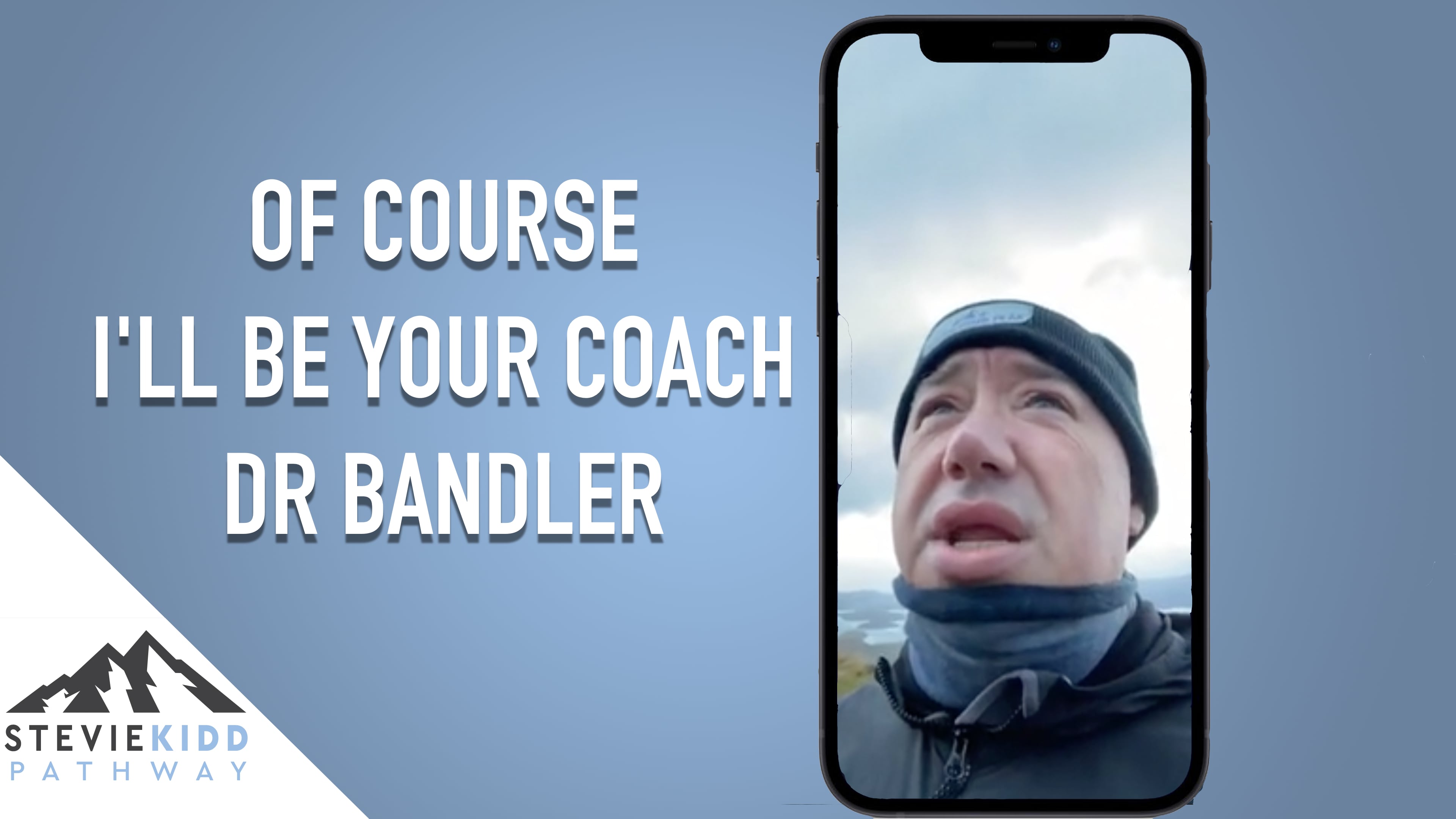 Stevie Kidd - Of Course I'll Be Your Coach Dr Bandler