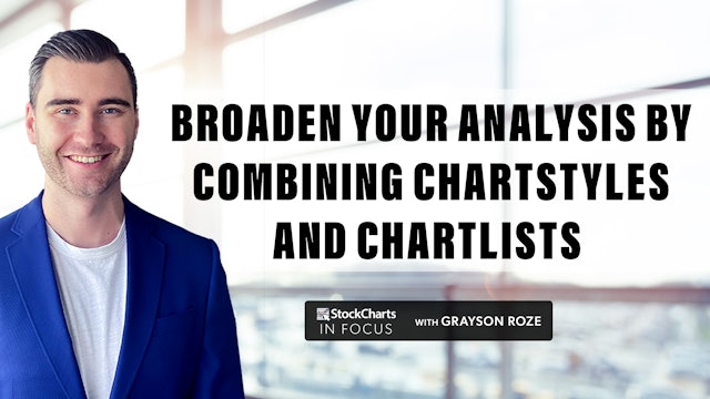 Broadening Your Analysis By Combining ChartStyles & ChartLists | Grayson Roze